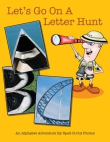 Let'S Go on a Letter Hunt : An Alphabet Adventure by Spell-It-Out Photos