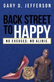 Back Street to Happy : No Excuses; No Alibis.