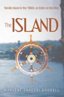 The Island : Neville Island in the 1960S: an Eden on the Ohio