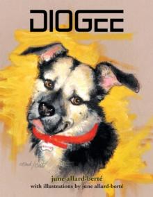 Diogee : A Story About a Grandmother'S Love for Her Grand-Dog