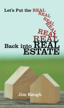 Let'S Put the Real Back into Real Estate