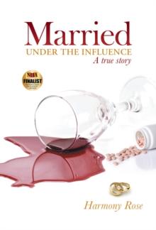 Married Under the Influence : A True Story