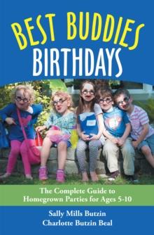 Best Buddies Birthdays : The Complete Guide to Homegrown Parties for Ages 5-10