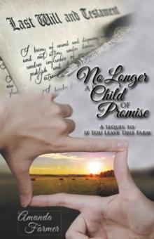 No Longer a Child of Promise : A Sequel to If You Leave This Farm