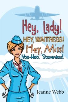 Hey, Lady! Hey, Waitress! Hey, Miss! : Yoo-Hoo, Stewardess!