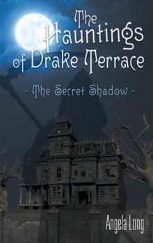 The Hauntings of Drake Terrace : The Secret Shadow