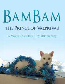 Bambam, the Prince of Valprivas! : A Mostly True Story