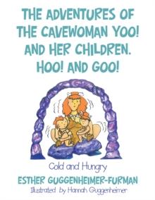 The Adventures of the Cavewoman Yoo! and Her Children, Hoo! and Goo! : Cold and Hungry