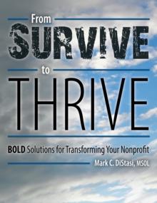 From Survive to Thrive : Bold Solutions for Transforming Your Nonprofit