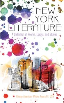 New York Literature : A Collection of Poems, Essays, and Stories