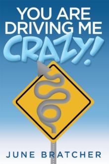 You Are Driving Me Crazy!