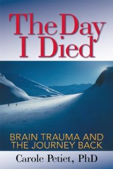 The Day I Died : Brain Trauma and the Journey Back