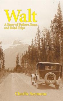 Walt : A Story of Fathers, Sons, and Road Trips