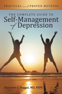 The Complete Guide to Self-Management of Depression : Practical and Proven Methods