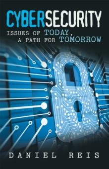 Cybersecurity : Issues of Today, a Path for Tomorrow