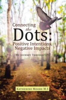 Connecting the Dots: Positive Intentions, Negative Impacts : My Journey Through Cps