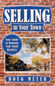 Selling in Your Town : Your Guide to Running Your Small Business