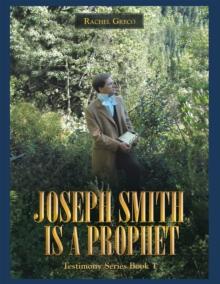 Joseph Smith Is a Prophet : Testimony Series Book 1