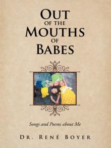 Out of the Mouths of Babes : Songs and Poems About Me