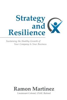 Strategy and Resilience : Sustaining the Healthy Growth of Your Company Is Your Business