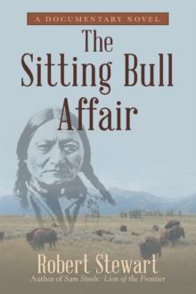 The Sitting Bull Affair : A Documentary Novel