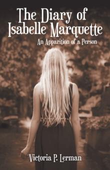 The Diary of Isabelle Marquette : An Apparition of a Person