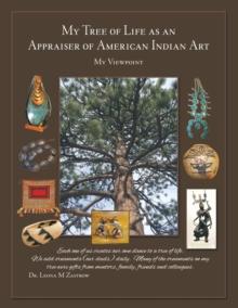 My Tree of Life as an Appraiser of American Indian Art : My Viewpoint