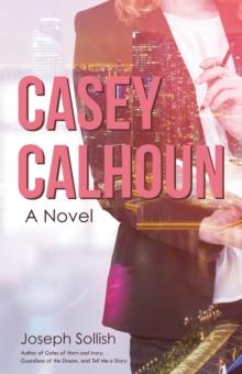 Casey Calhoun : A Novel