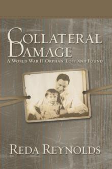 Collateral Damage : A World War Ii Orphan: Lost and Found