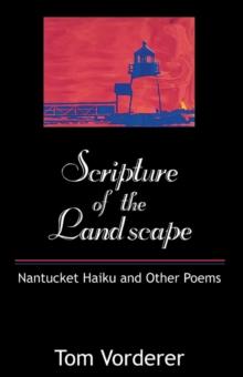 Scripture of the Landscape : Nantucket Haiku and Other Poems