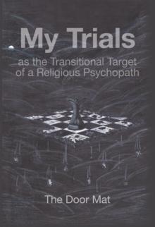 My Trials : As the Transitional Target of a Religious Psychopath