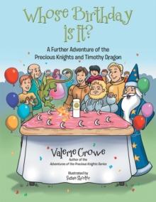 Whose Birthday Is It? : A Further Adventure of the Precious Knights and Timothy Dragon