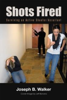 Shots Fired : Surviving an Active Shooter/Assailant