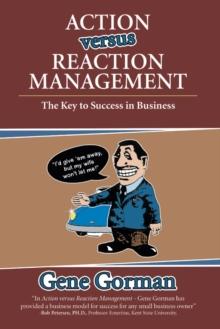 Action Versus Reaction Management : The Key to Success in Business