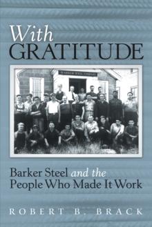 With Gratitude : Barker Steel and the People Who Made It Work