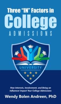 Three "In" Factors in College Admissions : How Interests, Involvement, and Being an Influencer Impact Your College Admissions