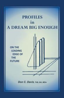 Profiles in a Dream Big Enough : On the Leading Edge of the Future