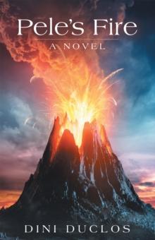 Pele'S Fire : A Novel