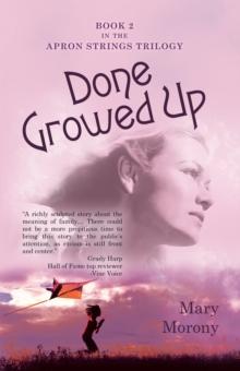 Done Growed Up : Book 2 in the Apron Strings Trilogy