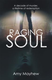 Raging Soul : A Decade of Murder, a Lifetime of Redemption