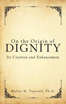 On the Origin of Dignity : Its Creation and Enhancement