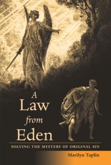 A Law from Eden : Solving the Mystery of Original Sin