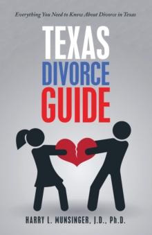 Texas Divorce Guide : Everything You Need to Know About Divorce in Texas