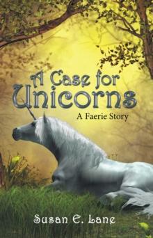 A Case for Unicorns : A Faerie Story