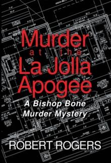 Murder at the La Jolla Apogee : A Bishop Bone Murder Mystery