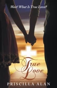 True Love : Wait! What Is True Love?