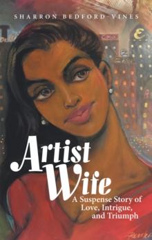 Artist Wife : A Suspense Story of Love, Intrigue, and Triumph