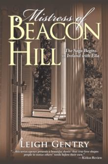 Mistress of Beacon Hill : The Saga Begins in Ireland with Ella