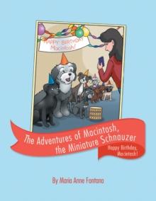 The Adventures of Macintosh, the Miniature Schnauzer : Happy Birthday, Macintosh!