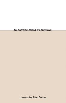 To Don't Be Afraid It's Only Love